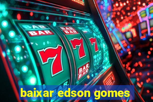 baixar edson gomes